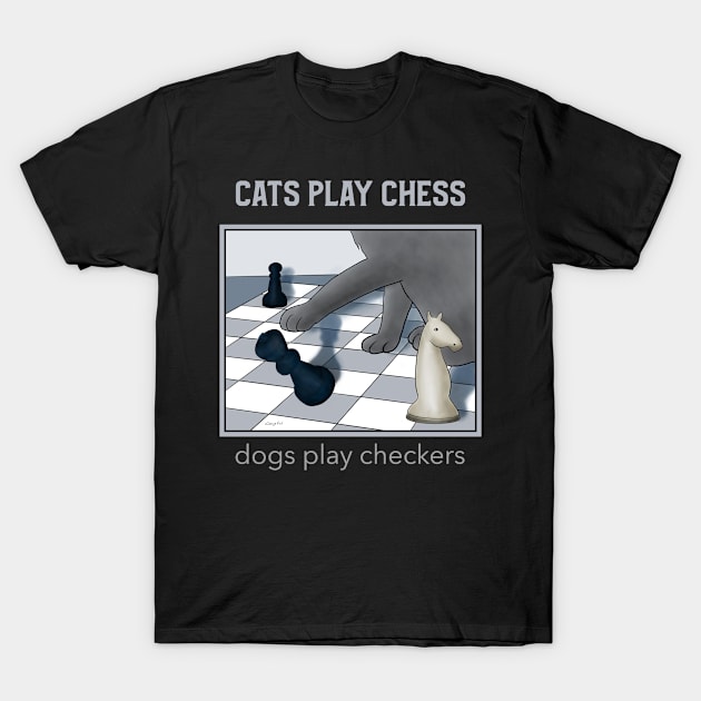 Cats play chess . . . dogs play checkers - funny cat illustration T-Shirt by Crystal Raymond